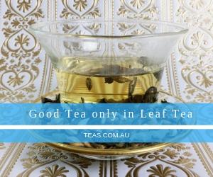 Good Tea only in Loose Leaf Tea