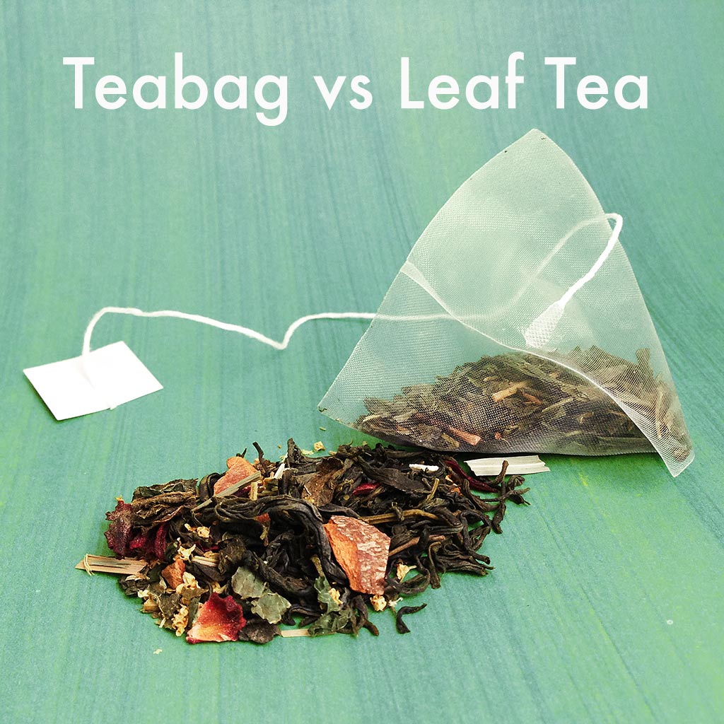 6 Reasons Leaf Tea is Better Than Tea Bags